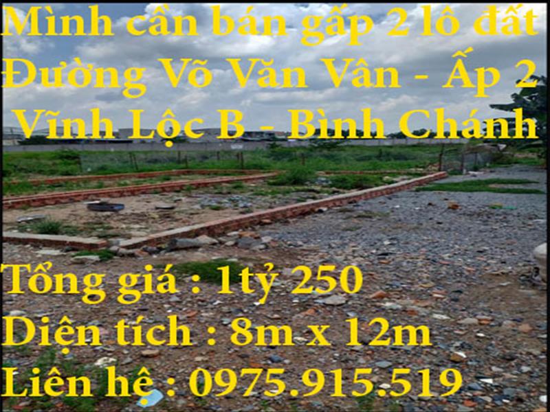 Mình cần bán gấp 2 lô đất tại đường Võ Văn Vân , ấp 2, Vĩnh Lộc B ,Q Bình Chánh ,TPHCM